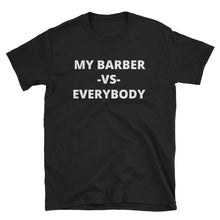 NEW! MY BARBER -VS- EVERYBODY Short-Sleeve  T-Shirt